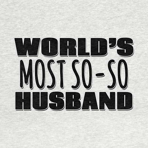 World's Most So-so Husband by Mookle